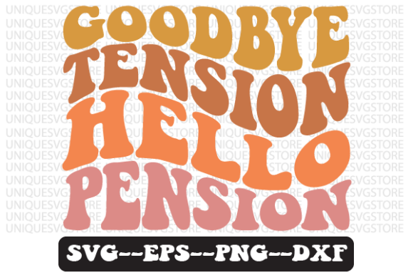 Goodbye Tension Hello Pension Svg Design Review