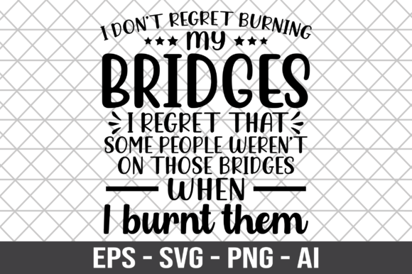 I Don't Regret Burning My Bridges SVG: A Designer's Real-World Take