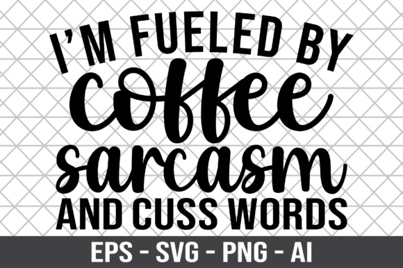 I’m Fueled by Coffee Sarcasm and Cuss: A Designer’s Take
