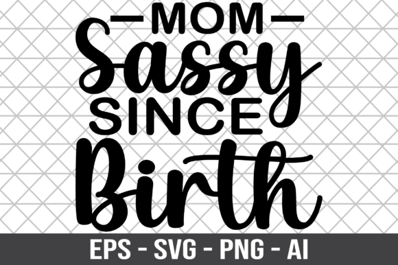 Mom Sassy Since Birth SVG Review: A Bold Embroidery Design for Real Projects
