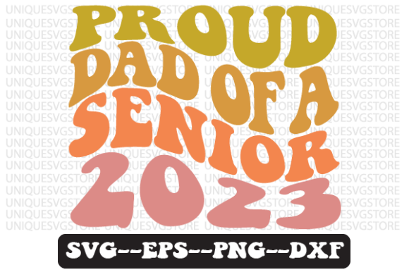 Proud Dad of a Senior 2023 Svg Design Review